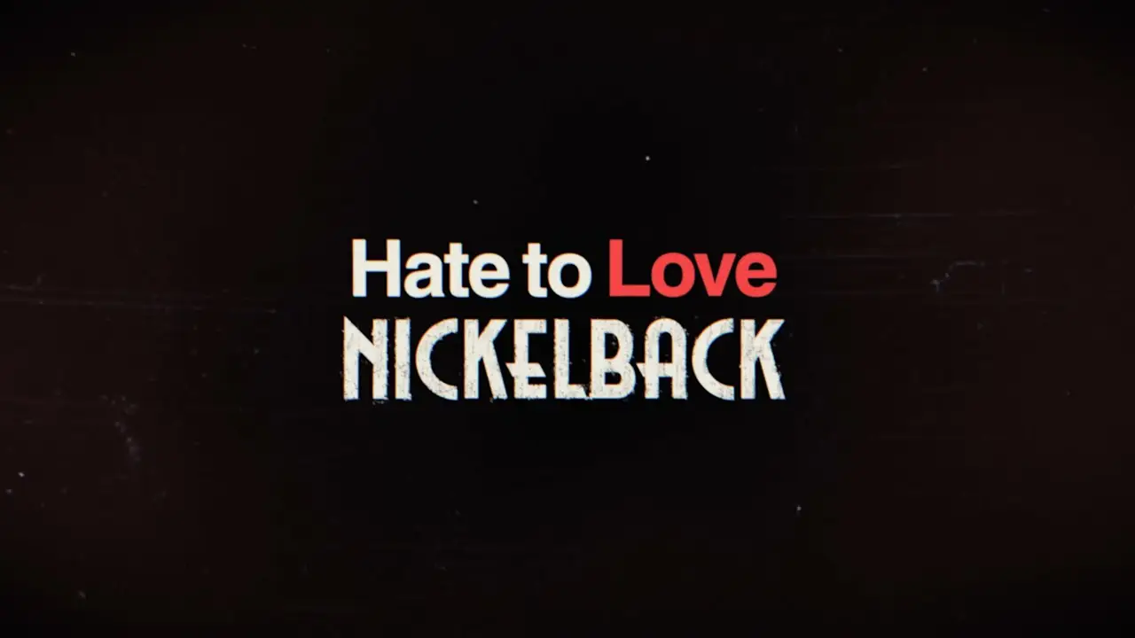Hate to Love: Nickelback — trailer