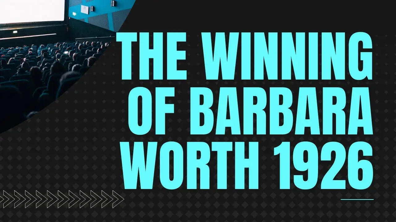 The Winning of Barbara Worth — trailer