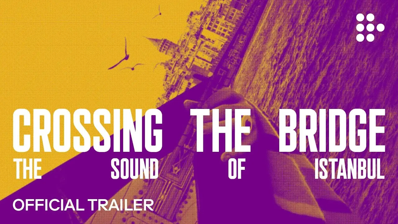 Crossing the Bridge: The Sound of Istanbul — trailer