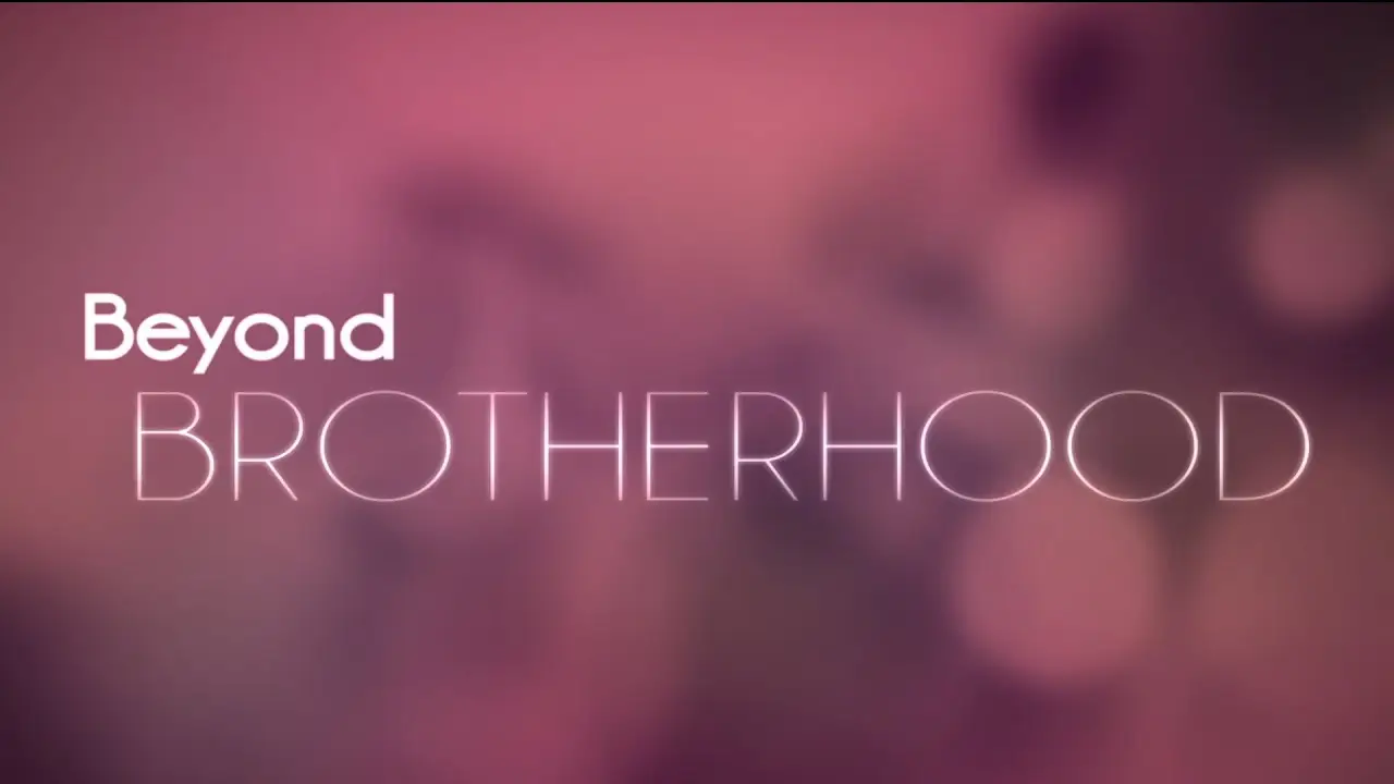 Beyond Brotherhood — трейлер