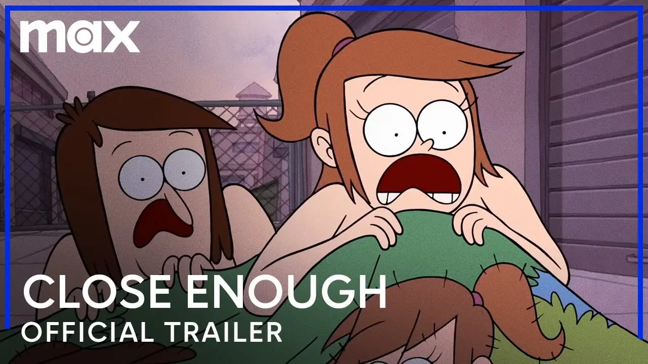 Close Enough — tráiler