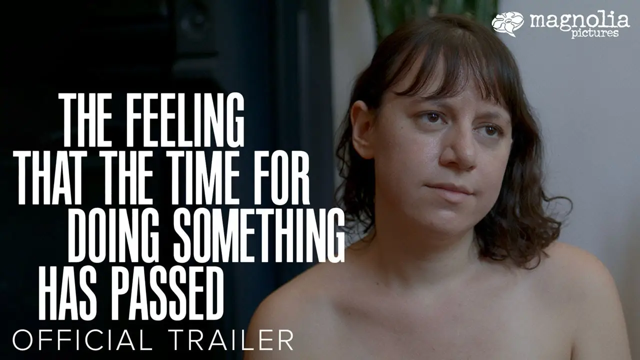 The Feeling That the Time for Doing Something Has Passed — tráiler