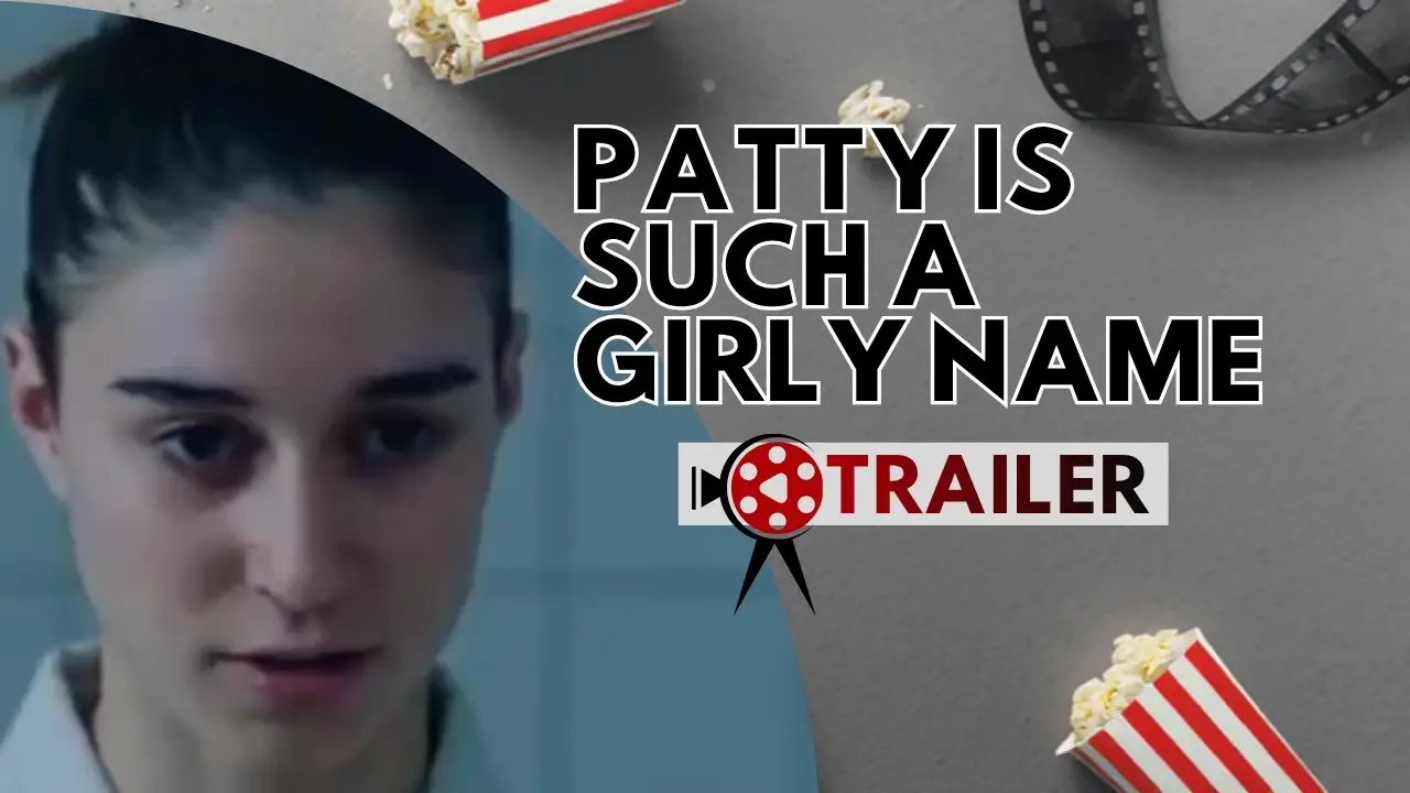 Patty Is Such a Girly Name — trailer