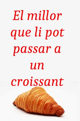 Lo mejor que le puede pasar a un cruasán (2003)