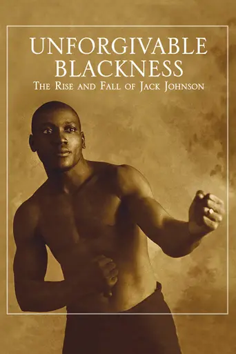 Unforgivable Blackness: The Rise and Fall of Jack Johnson (2005)