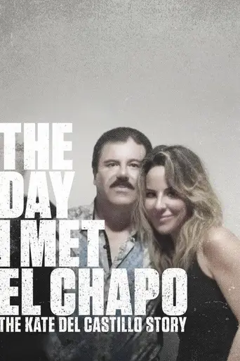 The Day I Met El Chapo: The Kate Del Castillo Story (2017)