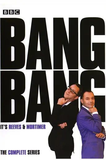 Bang Bang, It's Reeves and Mortimer (1999)