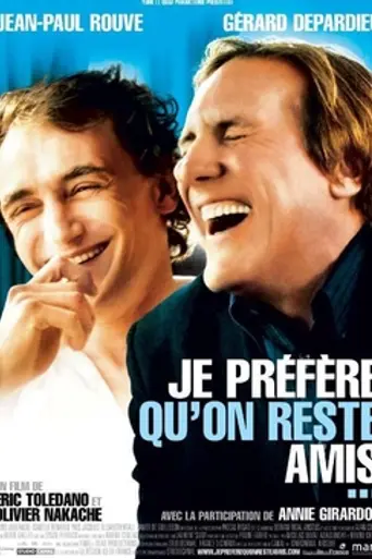 Je préfère qu'on reste amis (2005)