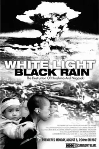White Light/Black Rain: The Destruction of Hiroshima and Nagasaki (2007)