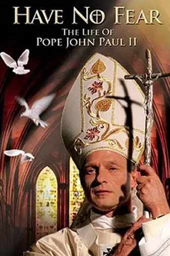 Have No Fear: The Life of Pope John Paul II (2005)