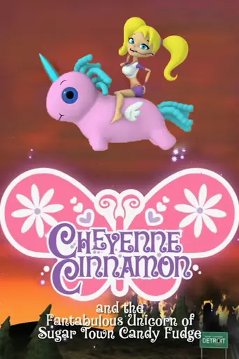 Cheyenne Cinnamon and the Fantabulous Unicorn of Sugar Town Candy Fudge (2010)
