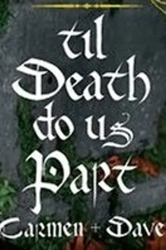 'Til Death Do Us Part: Carmen and Dave (2004)