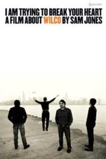 I Am Trying to Break Your Heart: A Film About Wilco (2002)