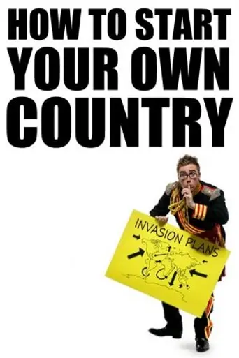 How to Start Your Own Country (2005)