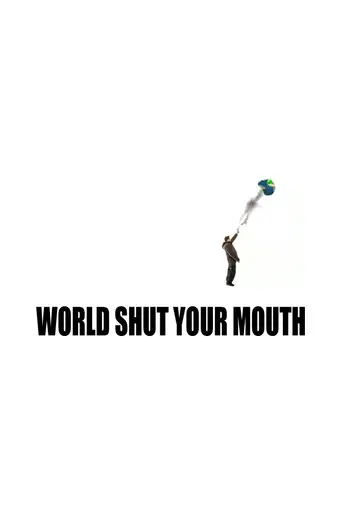 World Shut Your Mouth (2005)
