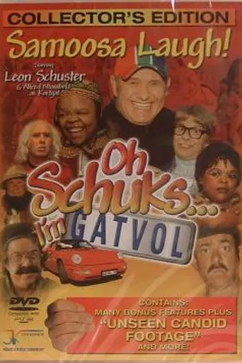 Oh Schuks... I'm Gatvol (2004)