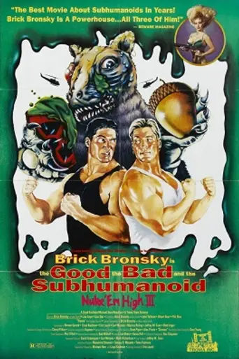 Class of Nuke 'Em High 3: The Good, the Bad and the Subhumanoid (1994)