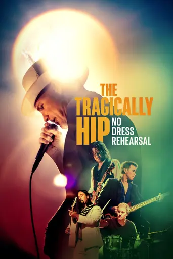 The Tragically Hip: No Dress Rehearsal (2024)