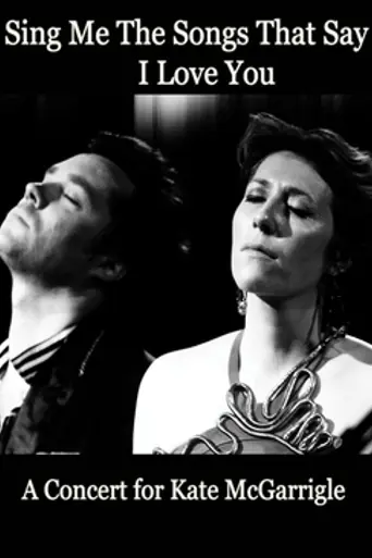 Sing Me the Songs That Say I Love You: A Concert for Kate McGarrigle (2012)