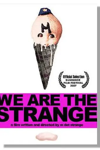 We Are the Strange (2007)