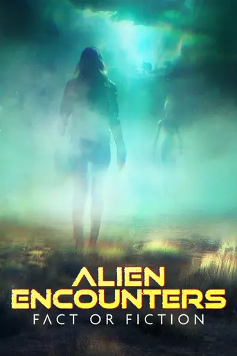Alien Encounters: Fact or Fiction (2024)