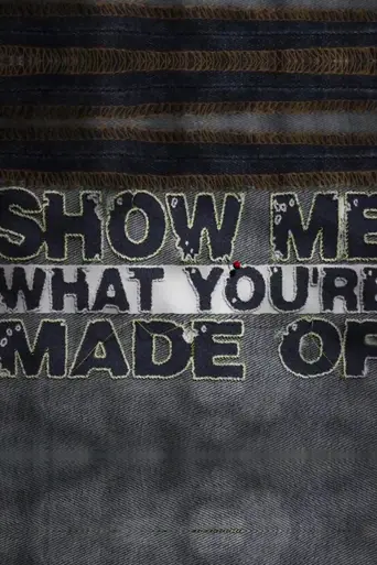 Show Me What You're Made Of (2011)