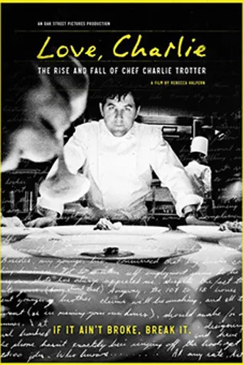 Love Charlie: The Rise and Fall of Chef Charlie Trotter (2021)
