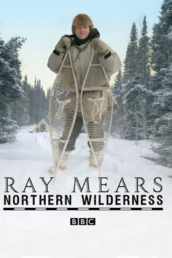 Ray Mears' Northern Wilderness (2009)