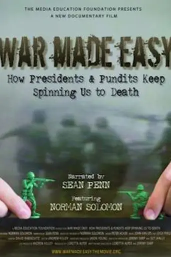 War Made Easy: How Presidents & Pundits Keep Spinning Us to Death (2007)