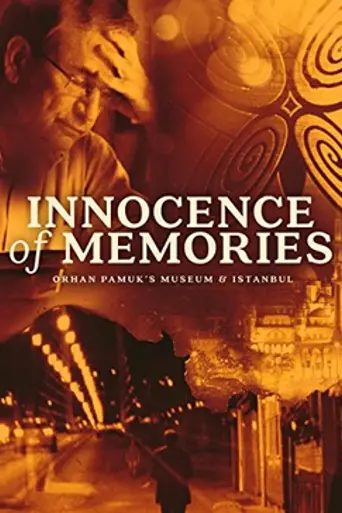 Innocence of Memories - Orhan Pamuk's Museum and Istanbul (2015)