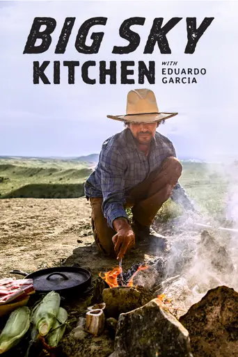 Big Sky Kitchen with Eduardo Garcia (2022)