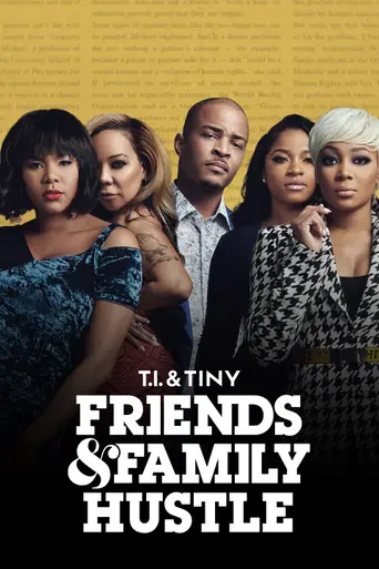 T.I. & Tiny: Friends & Family Hustle (2018)