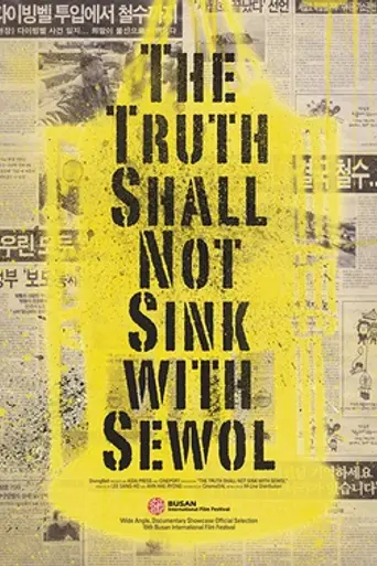 The Truth Shall Not Sink with Sewol (2014)
