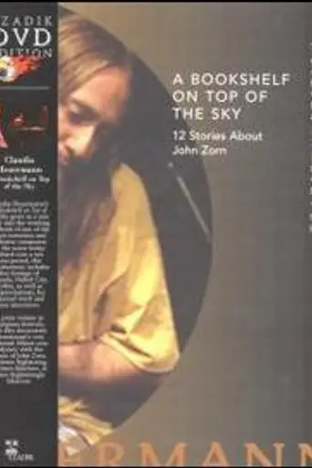 A Bookshelf on Top of the Sky: 12 Stories About John Zorn (2004)