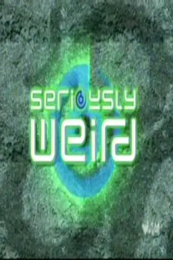 Seriously Weird — 1 сезон