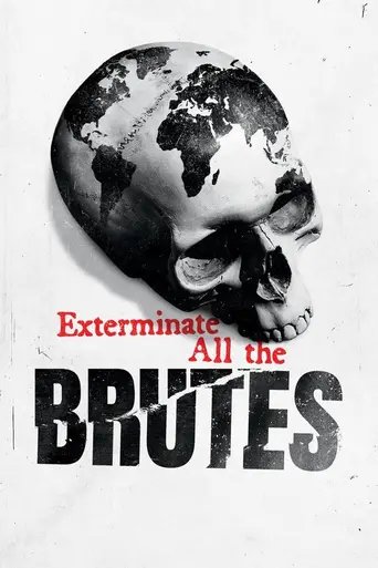 Exterminate All the Brutes (2021)