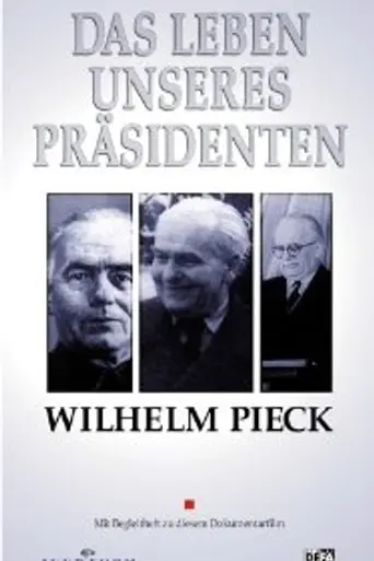Wilhelm Pieck – Das Leben unseres Präsidenten (1950)