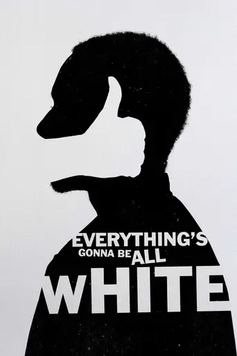 Everything's Gonna Be All White (2022)
