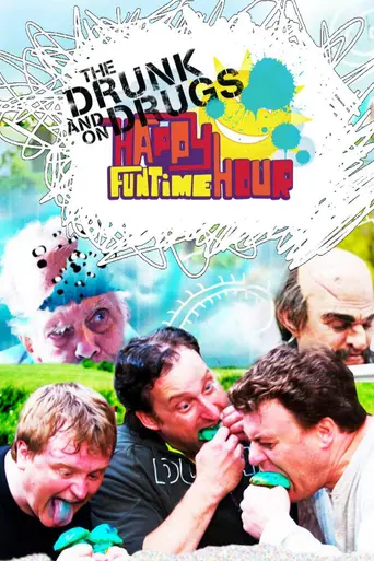 The Drunk and On Drugs Happy Fun Time Hour (2011)