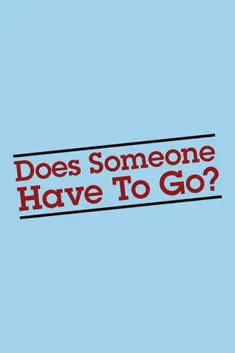 Does Someone Have to Go? (2013)