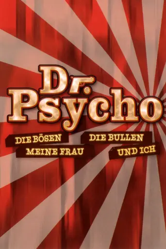 Dr. Psycho – Die Bösen, die Bullen, meine Frau und ich (2007)