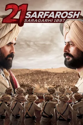 21 Sarfarosh - Saragarhi 1897 (2018)
