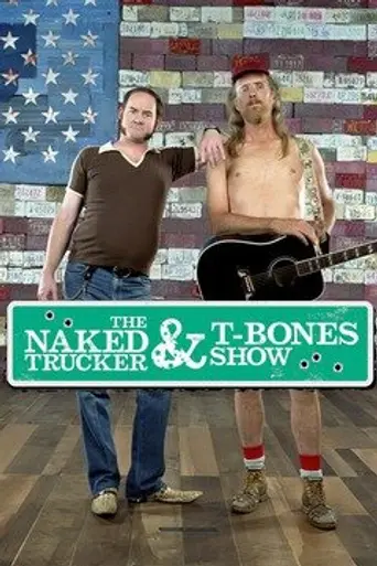 The Naked Trucker and T-Bones Show (2007)