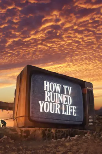 How TV Ruined Your Life (2011)