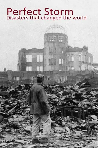 Perfect Storm: Disasters That Changed The World (2013)
