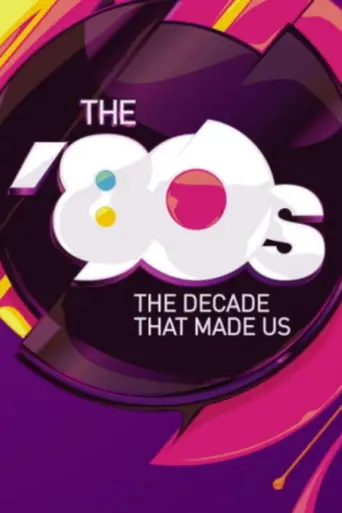 The '80s: The Decade That Made Us (2013)