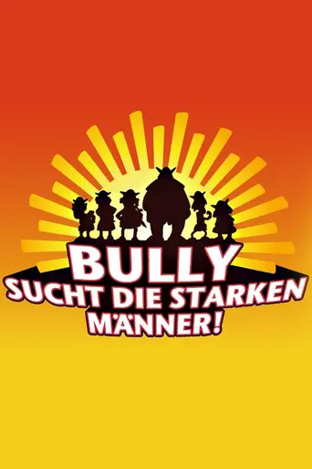 Bully sucht die starken Männer! (2008)