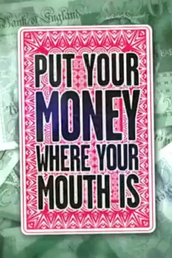 Put Your Money Where Your Mouth Is (2008)