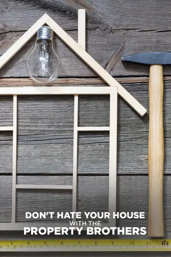 Don't Hate Your House with the Property Brothers (2024)