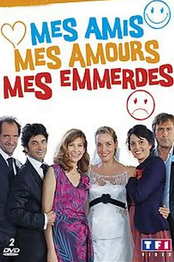 Mes amis, mes amours, mes emmerdes... (2009)